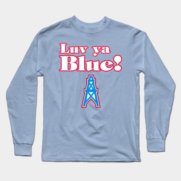 Luv ya Blue Houston Oilers Long Sleeve T Shirt TeePublic